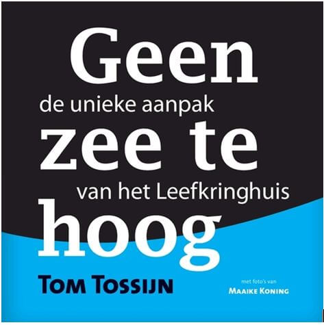 Goed nieuws en slecht nieuws – Geen zee te hoog: Tom Tossijn over 30 jaar Leefkringhuis